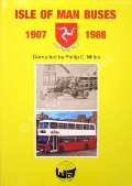 Isle of Man Buses 1907 - 1988 by MILES, Philip C. 